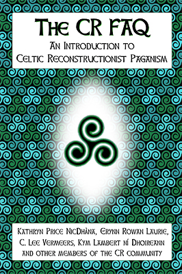 The CR FAQ - An Introduction to Celtic Reconstructionist Paganism